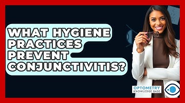 What Hygiene Practices Prevent Conjunctivitis? - Optometry Knowledge Base