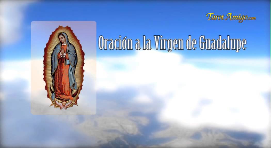 Oración a La Virgen de Guadalupe YouTube