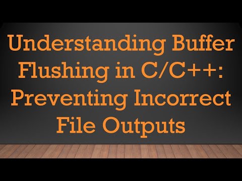 Understanding Buffer Flushing in C/C++: Preventing Incorrect File Outputs