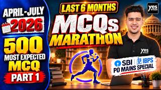 Last 6 months MCQs Marathon | 500 Most Expected MCQ Part 1 | SBI IBPS PO Mains | April - July 2026