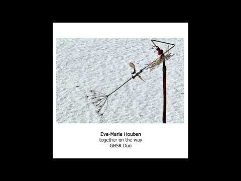 Eva-Maria Houben  'together on the way'    (with the GBSR Duo)
