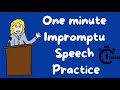 1 minute impromptu speech practice