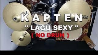 KAPTEN - LAGU SEXY (NO SOUND DRUM)
