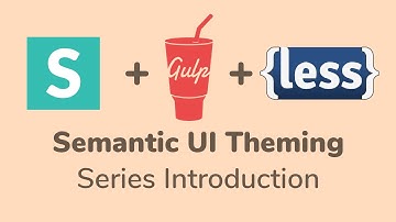 Semantic UI Theming - Series Introduction