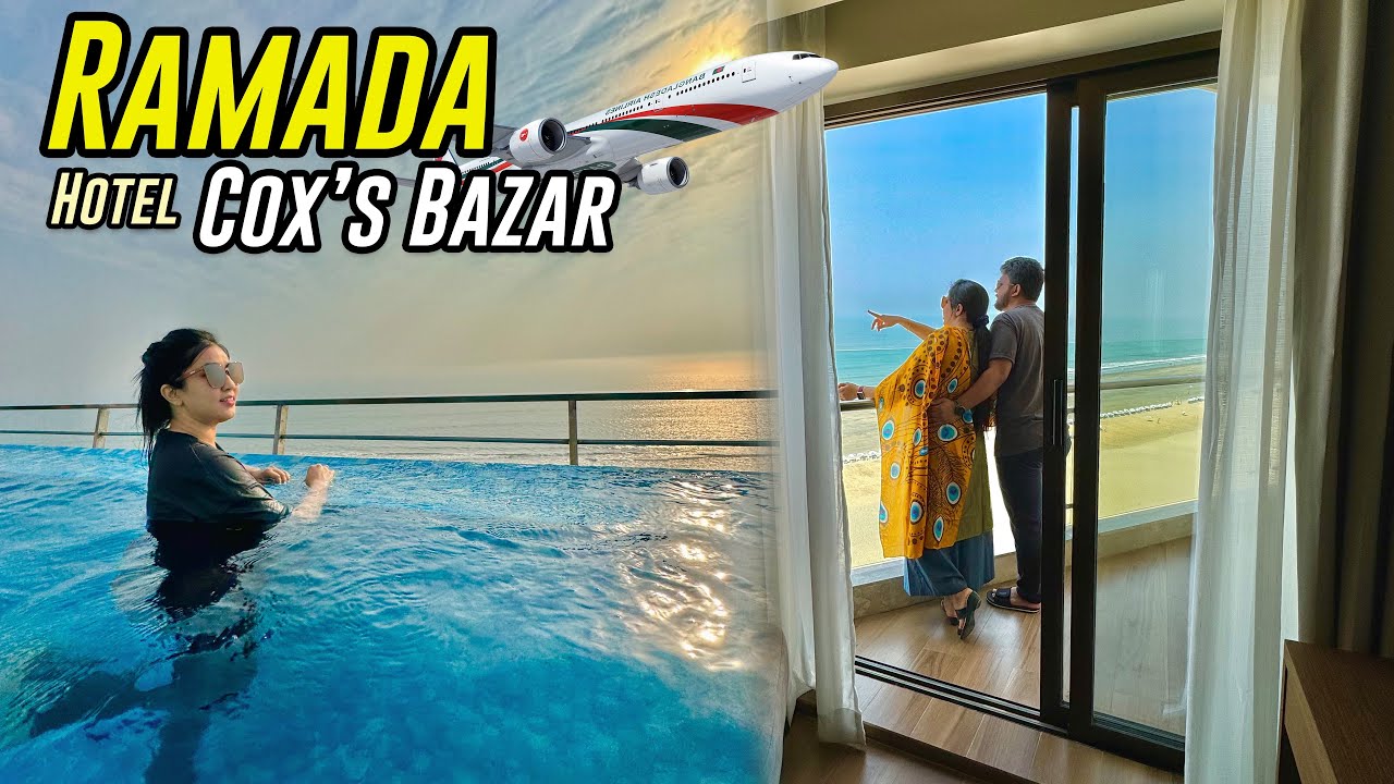 কক্সবাজারে নতুন ৫ তারকা হোটেল 😍 সমুদ্রপাড়ে ইফতার | Ramada Cox's Bazar | Sea View Room | Biman