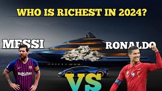 Ronaldo VS Messi Who is the RICHEST Footballer in 2024
