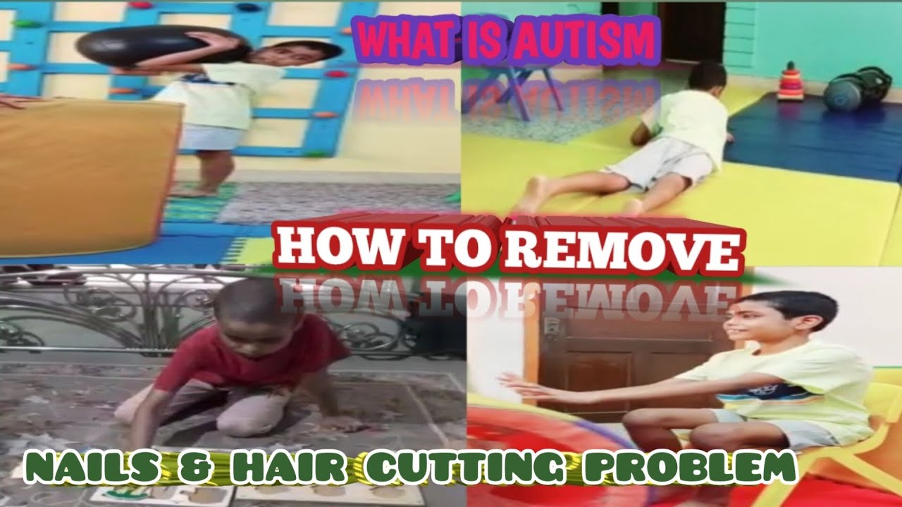what-is-autism-how-to-eliminate-nails-hair-cutting-problem-of-your