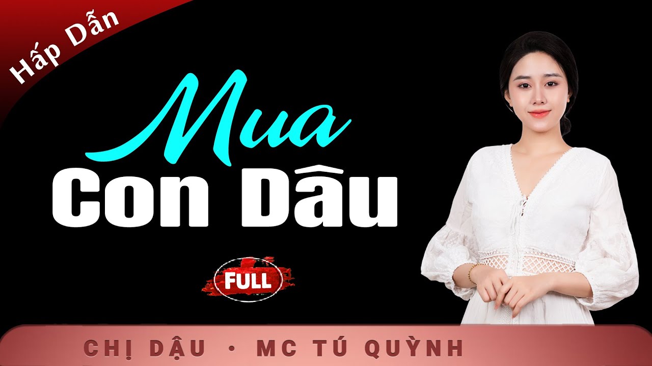[KỊCH TÍNH] Mua Con Dâu - Truyện Mới Cực Hay - Giọng đọc Tú Quỳnh truyền cảm, trầm ấm nghe cực thấm