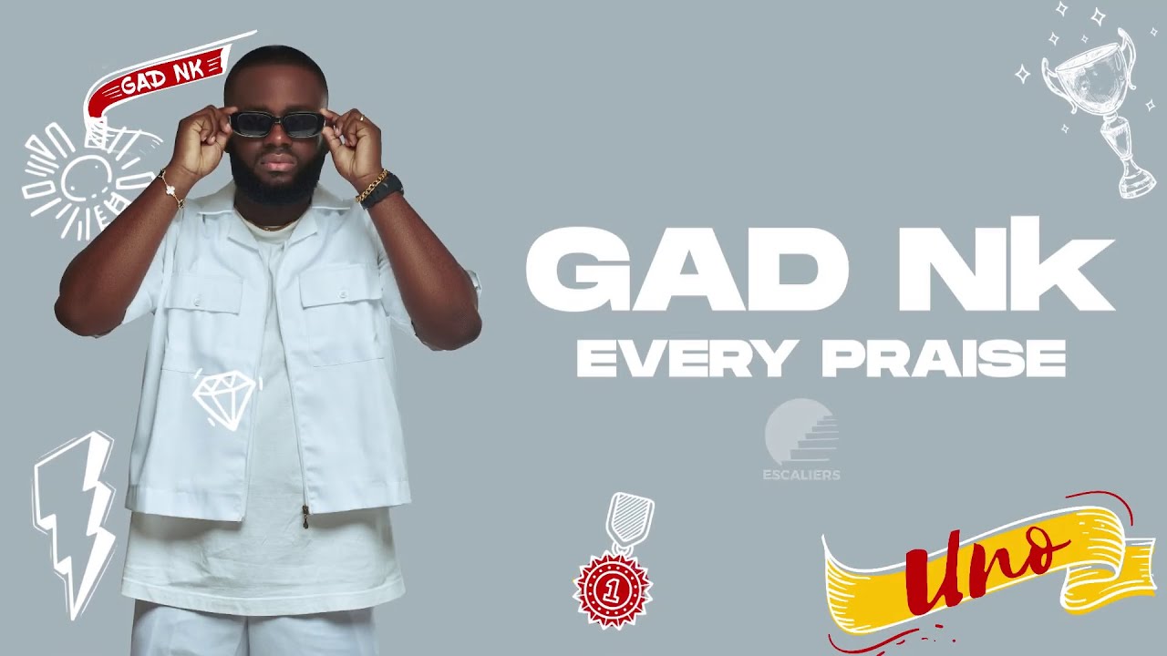 Gad Nk - Every Praise (Official Lyric Video)