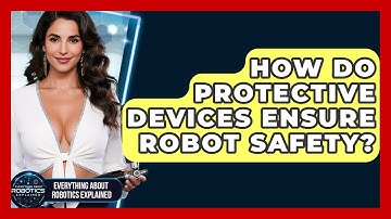How Do Protective Devices Ensure Robot Safety? - Everything About Robotics Explained