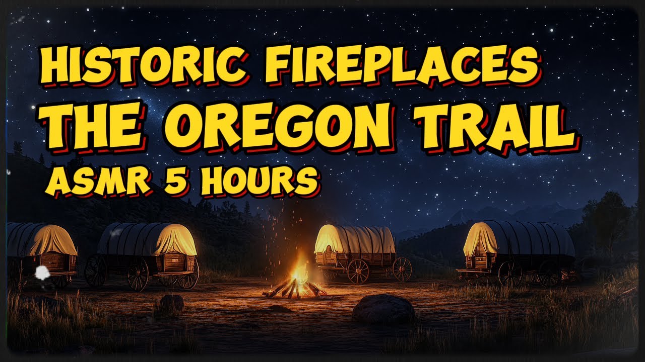 Historic Fireplace - The Oregon Trail - Crackling Fire and Nature Sounds - Sleep & Relaxation - 5 hr