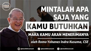 Romo Yohanes Indrakusuma, CSE: Mintalah apa saja yang kamu butuhkan, maka kamu akan menerimanya