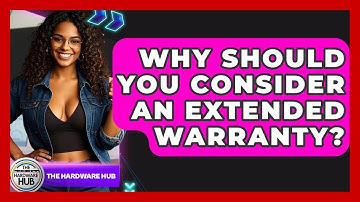 Why Should You Consider An Extended Warranty? - The Hardware Hub