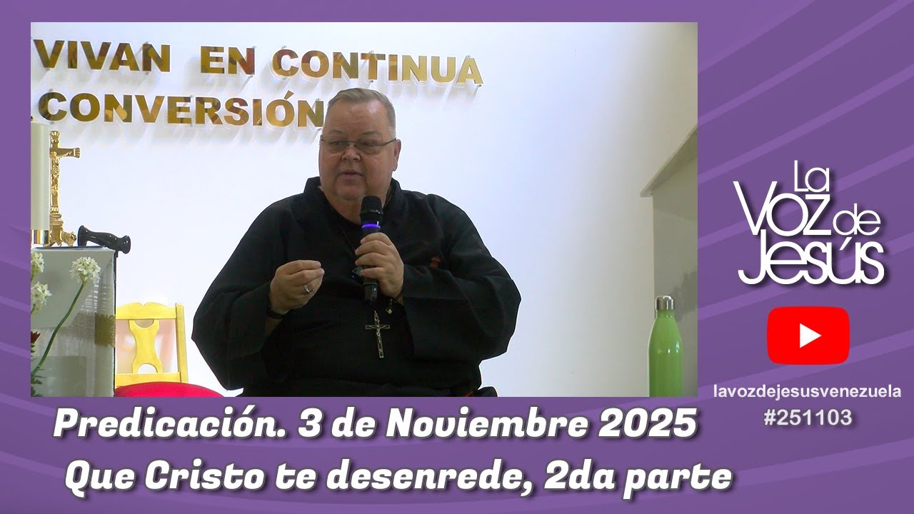 Que Cristo te desenrede, 2da parte : 3 de Noviembre 2025 #251103