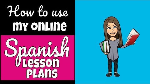 How to use my online Spanish Lesson Plans