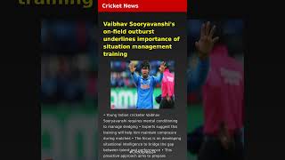 Vaibhav Sooryavanshi's on-field outburst underlines importance of situation management training | Cr