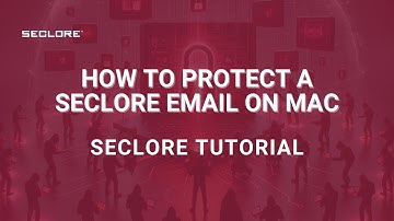 How to Protect a Seclore Email on MAC: A Seclore Tutorial