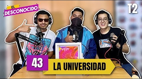 43T2 | La Universidad ft. @TNTGRAFFITI  | El Desconocido (Podcast)