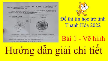 [Scratch] Hướng dẫn chi tiết bài 1 Vẽ hình Tin học trẻ Thanh Hóa 2022