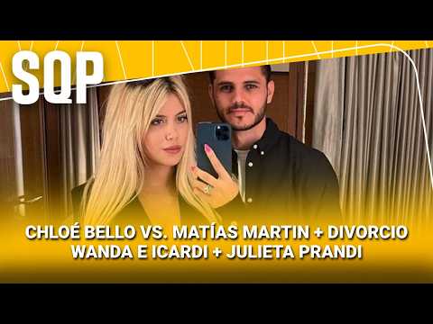 CHLOÉ BELLO VS. MATÍAS MARTIN + DIVORCIO WANDA E ICARDI #SQP | Programa completo (08/10/26)