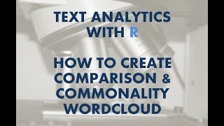 Text Analytics with R | How to Create Comparison Word Cloud and Commonality Word Cloud in R screenshot 1