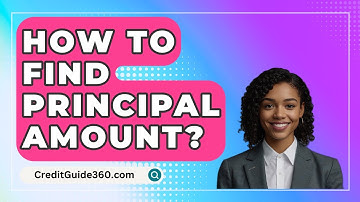How To Find Principal Amount? - CreditGuide360.com