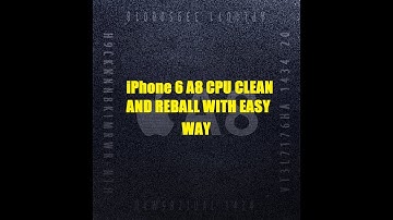 iPhone 6 and 6 Plus A8 CPU glue clean and reball