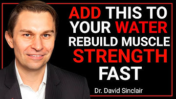 Over 60? Add THIS to Your Water to Rebuild Muscle Strength Fast || DR. DAVID SINCLAIR