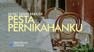 Pesta Pernikahanku - Ustadz Subhan Bawazier