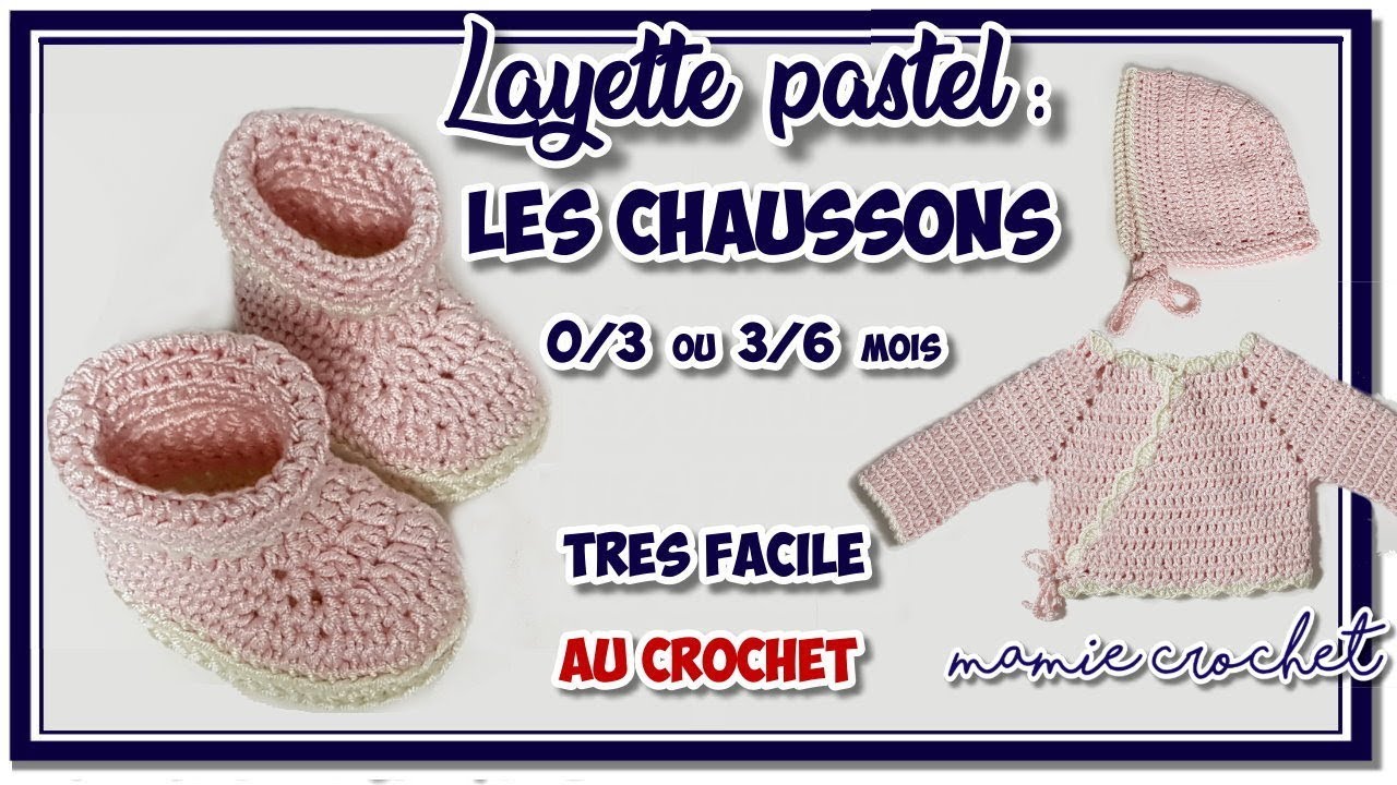 Comment Faire Des Chaussons Ou Bottines Au Crochet 0 3 Ou 3 6 Mois Layette Pastel Bebe Tuto Youtube