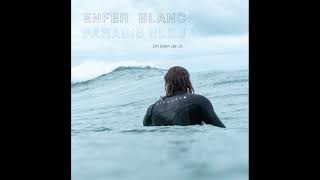 Enfer Blanc & Paradis Bleu / Un Slam de Ju