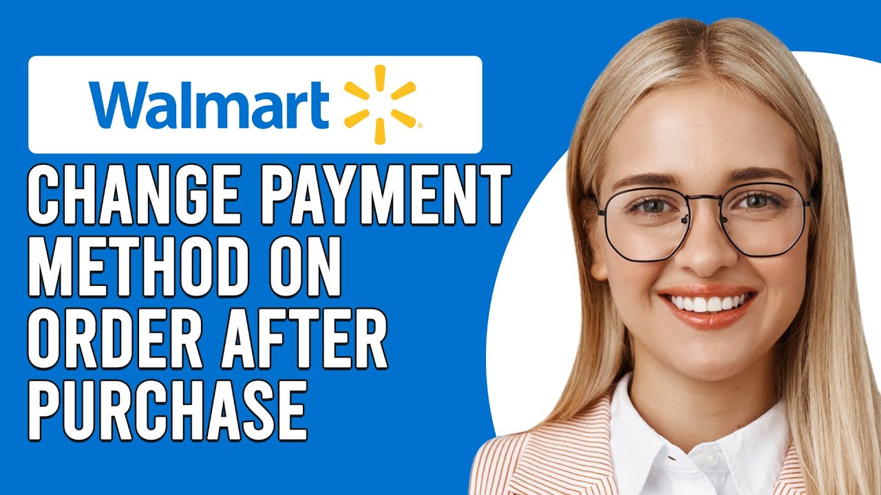 Can You Change Payment Method On Walmart Order After Purchase How To can-you-change-payment-method-on-walmart-order-after-purchase-how-to