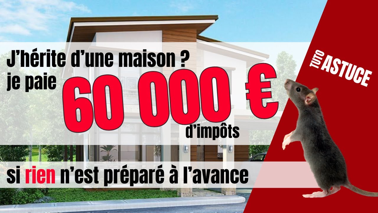 TRANSMETTRE SA MAISON EN ÉVITANT L'IMPÔT SUR LA SUCCESSION. COMMENT FAIRE ?