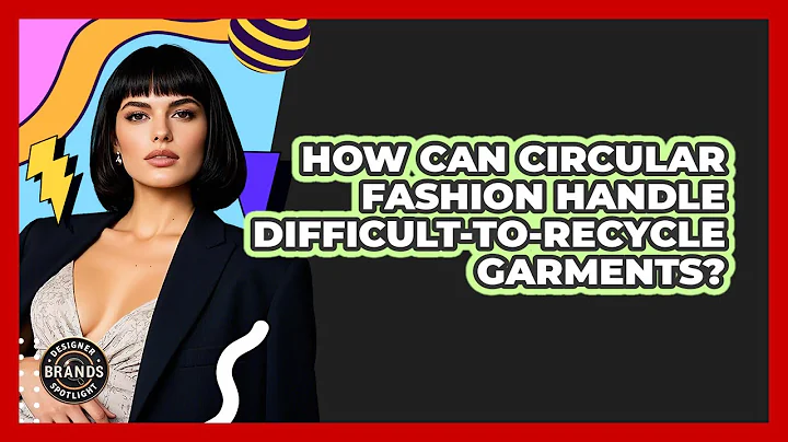 How Can Circular Fashion Handle Difficult-to-recycle Garments? - Designer Brands Spotlight