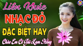 LK CHÀO EM CÔ GÁI LAM HỒNG // Tuyển Chọn 28 Ca Khúc NHẠC ĐỎ CÁCH MẠNG Remix Mới Ra Lò Hay Nhất 2025