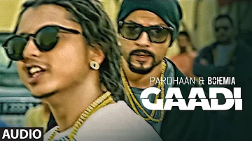 Gaadi Official Audio Song: Bohemia, Pardhaan, Sukhe Muzical Doctorz | Latest Songs 2018