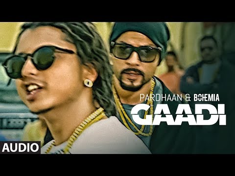 Gaadi Official Audio Song: Bohemia, Pardhaan, Sukhe Muzical Doctorz | Latest Songs 2018