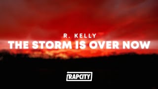 R. Kelly - The Storm Is Over Now (Lyrics)
