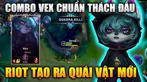 [LMHT Tốc Chiến] Cách Combo Vex Chuẩn Thách Đấu Riot Tạo Ra Quái Vật Mới