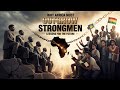 Why Africa Must Outgrow Strongmen If they are ever going to unite