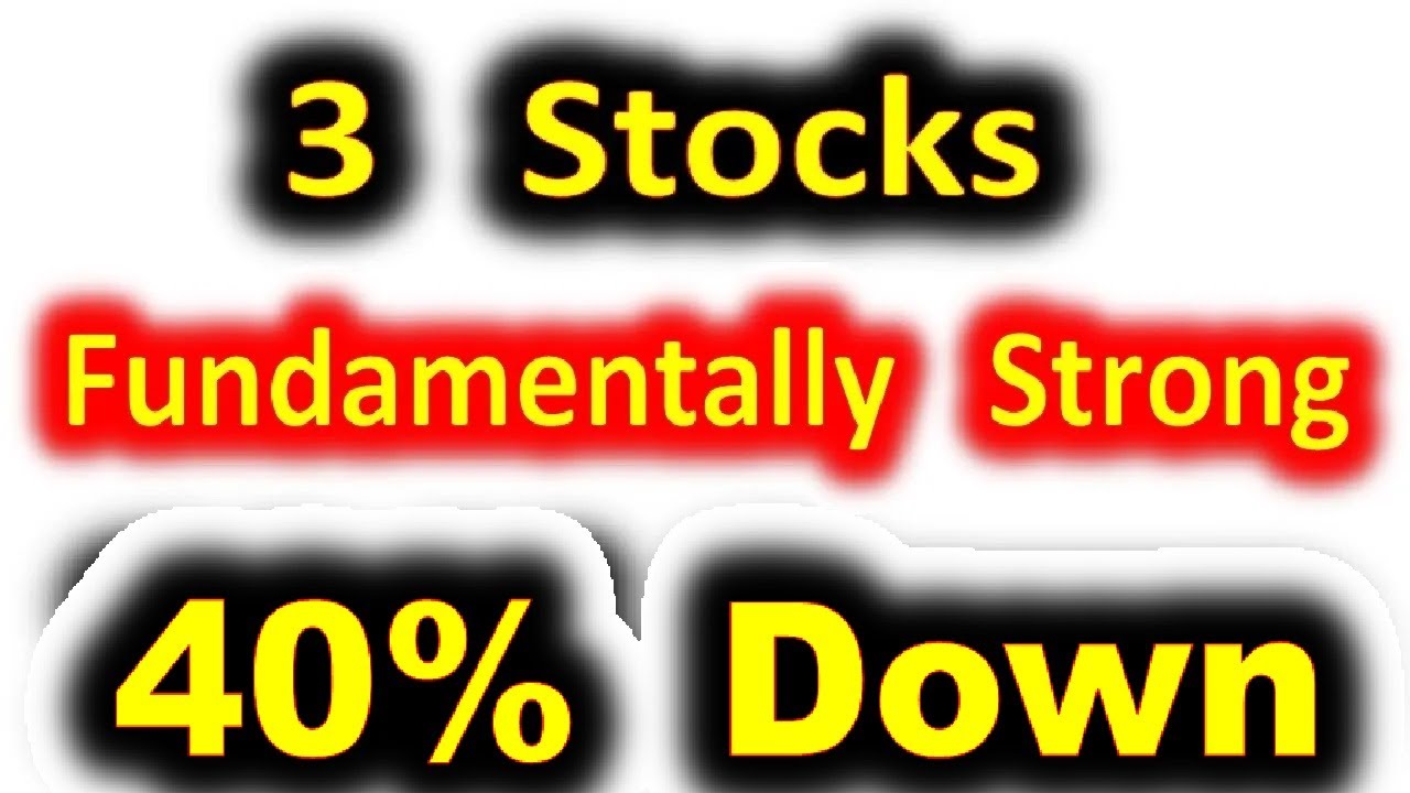 3 Stocks 40 Down Fundamentally Strong 1 Large Cap 2 Mid Cap 3 Stocks 40 Down Fundamentally Strong 1 Large Cap 2 Mid Cap