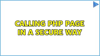 Calling php page in a secure way