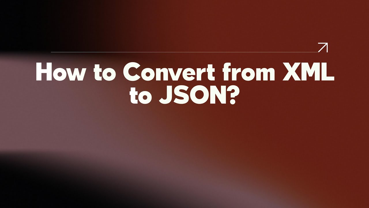 How to Convert from XML to JSON?