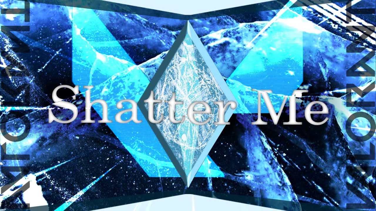 Shatter Me Val montage