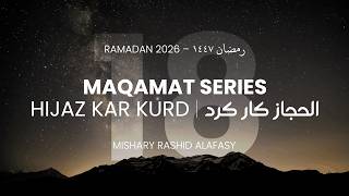 The Maqamat Series | Day 18 | Maqam Hijaz Kar Kurd | مقام الحجاز كار كرد | Ramadan 2026