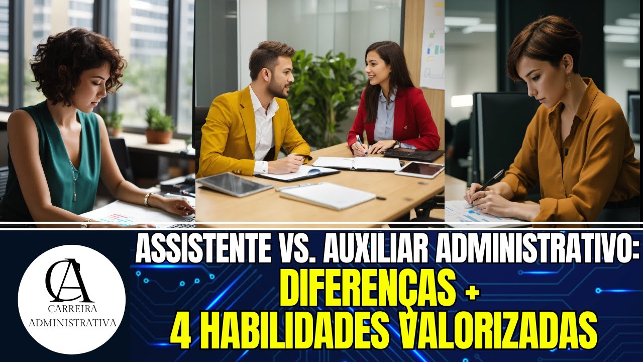 ASSISTENTE vs. AUXILIAR ADMINISTRATIVO: Diferenças e 4 Habilidades ...