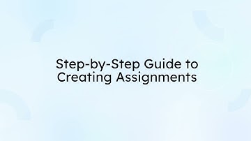 Step by Step Guide to Creating Assignments