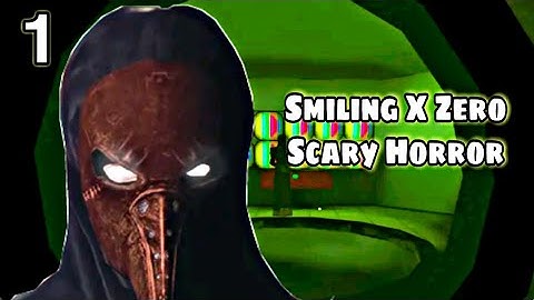 Smiling X Zero Clasaic Scary Horror Game - Full GamePlay Walkthrough Part 1 (Android,iOS)