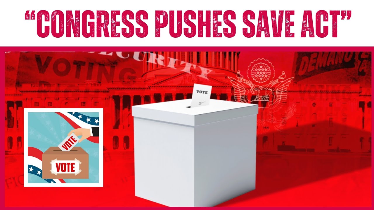 The SAVE Act EXPLAINED!