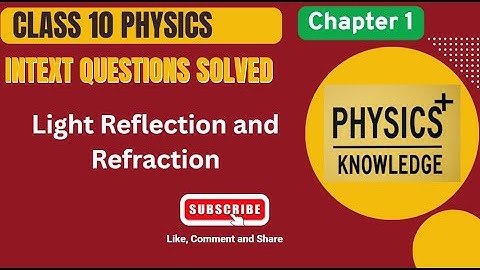 Light reflection and refraction class 10 | Ch 9 science class 10 | Physics Chapter Intext Questions
